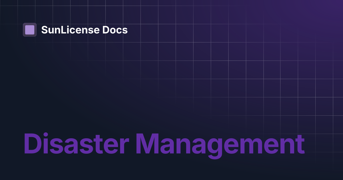 Disaster Management | SunLicense Docs